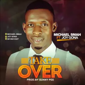 Michael Smah - Take Over Ft. Joy Gona